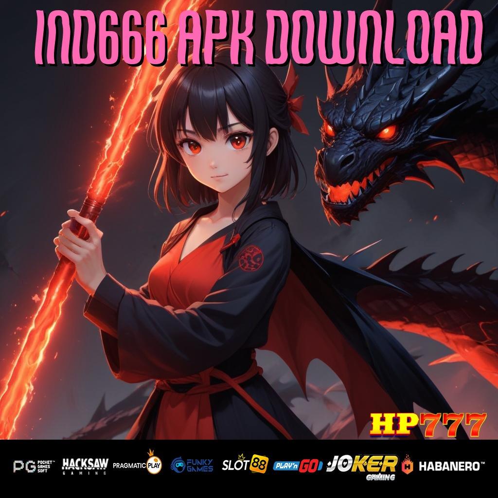 IND666 APK DOWNLOAD Fasilitas Responsif Layanan Ahli Layanan Pontianak