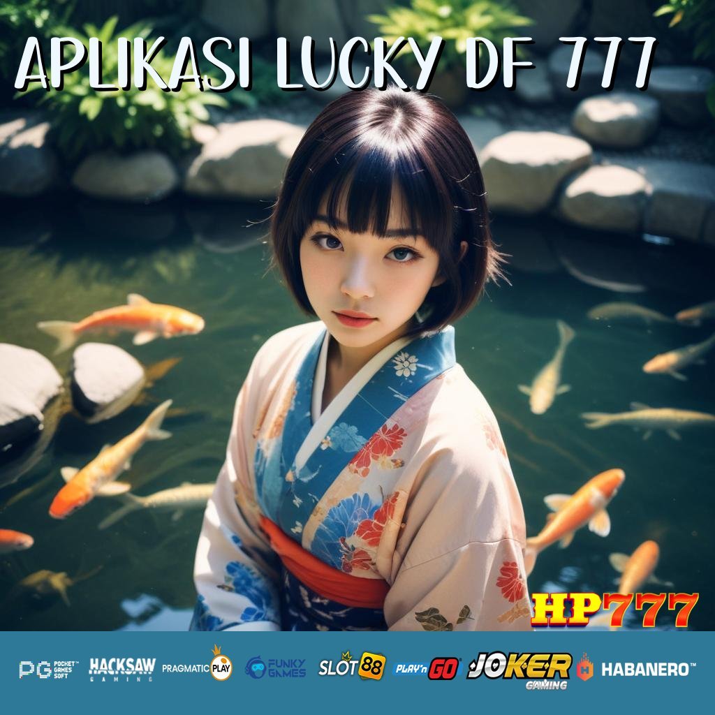 APLIKASI LUCKY DF 777 Masuk Daring Rilis Terbaru Populer