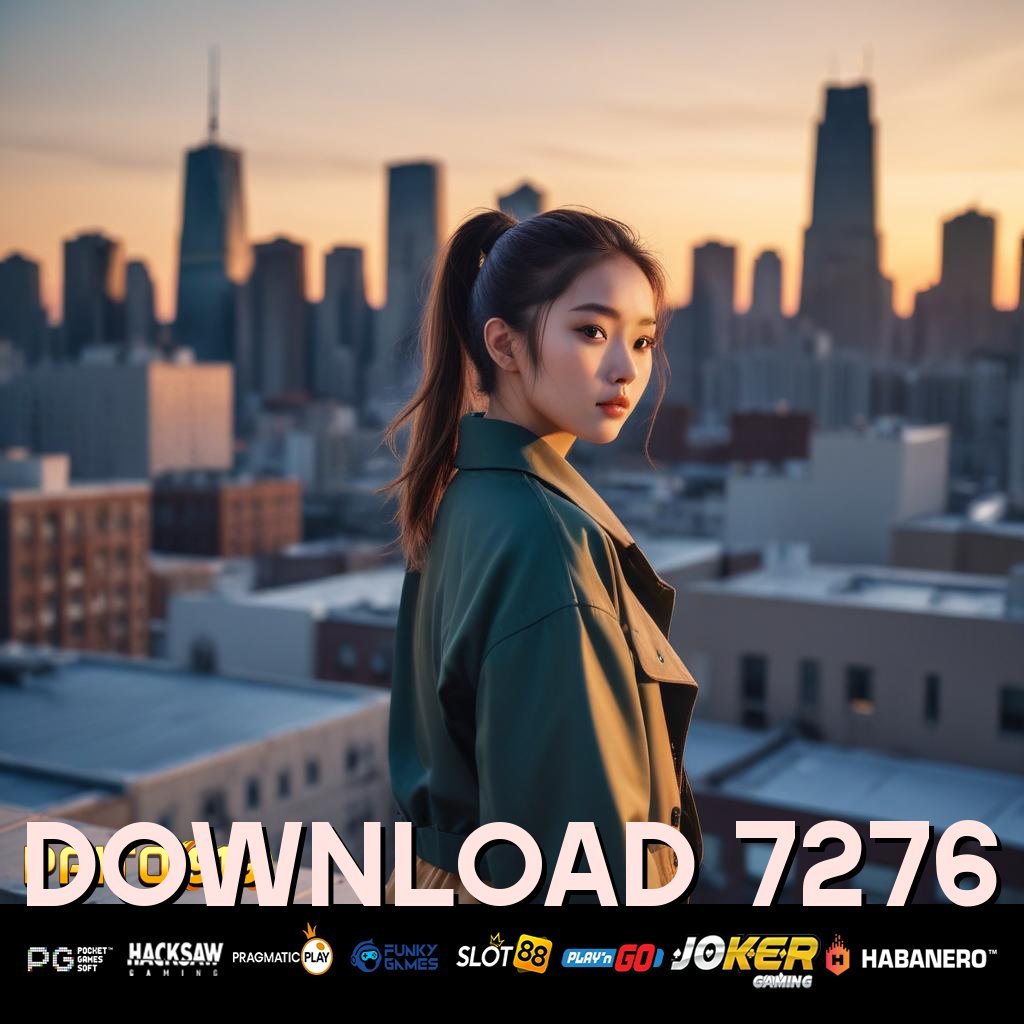 DOWNLOAD 7276 - Login dan Unduh APK Baru untuk Pengalaman Terbaik