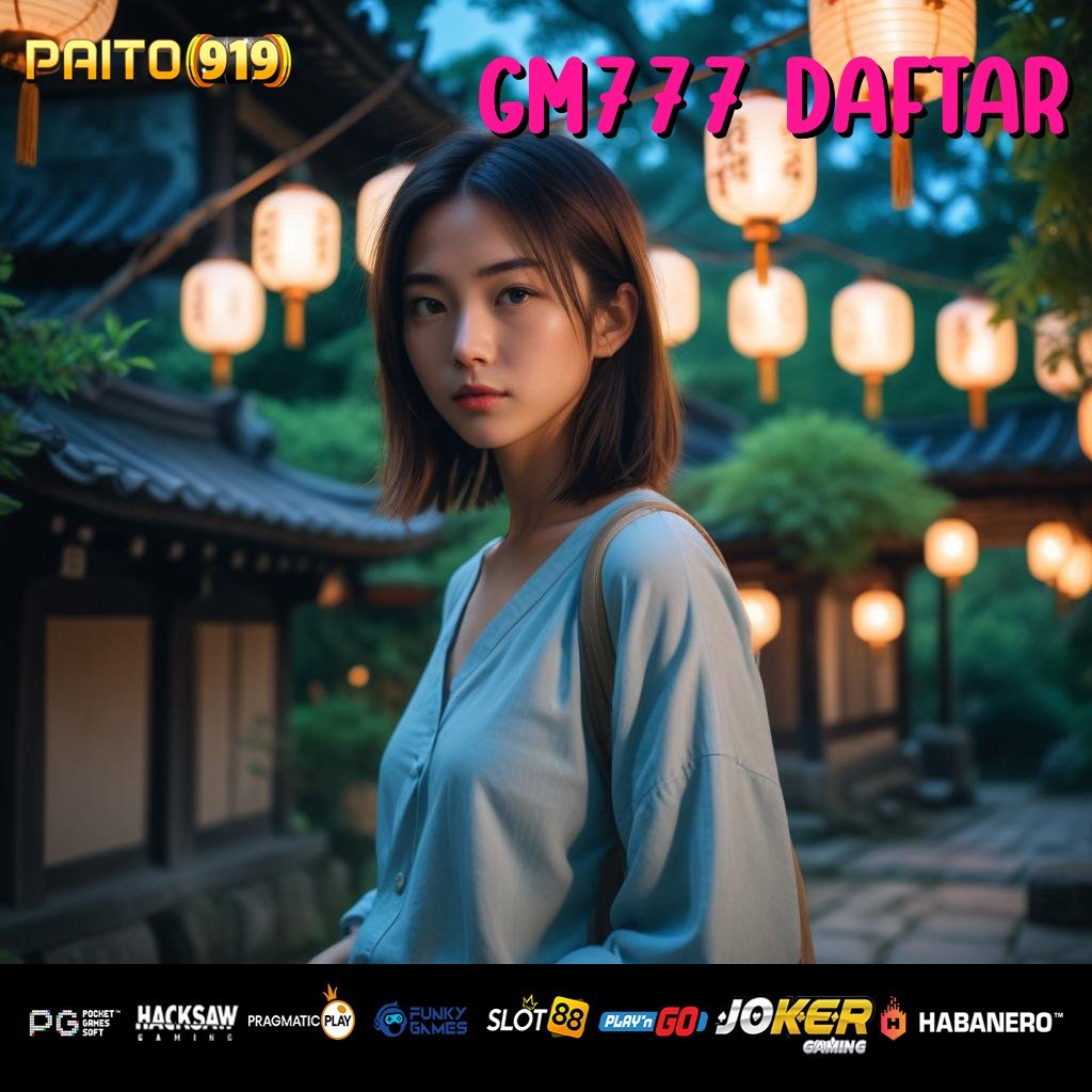 GM777 DAFTAR - Unduh APK dengan Kinerja Premium untuk Login Praktis