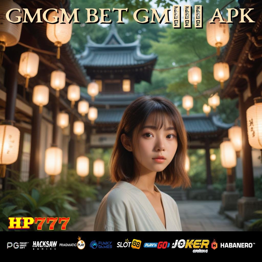 GMGM BET GM777 APK Masukkan User Pilihan Borneo