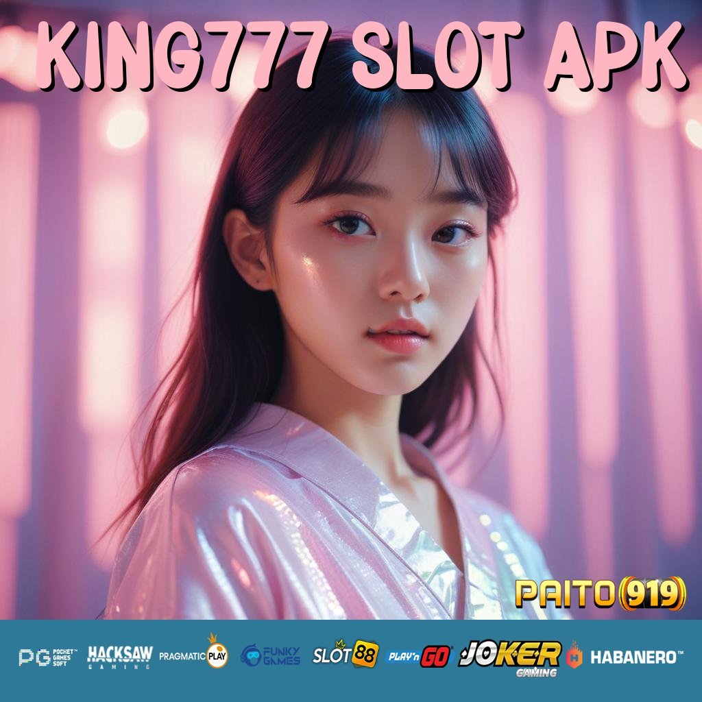 KING777 SLOT APK - Unduh APK Resmi Versi Baru untuk Android & iOS