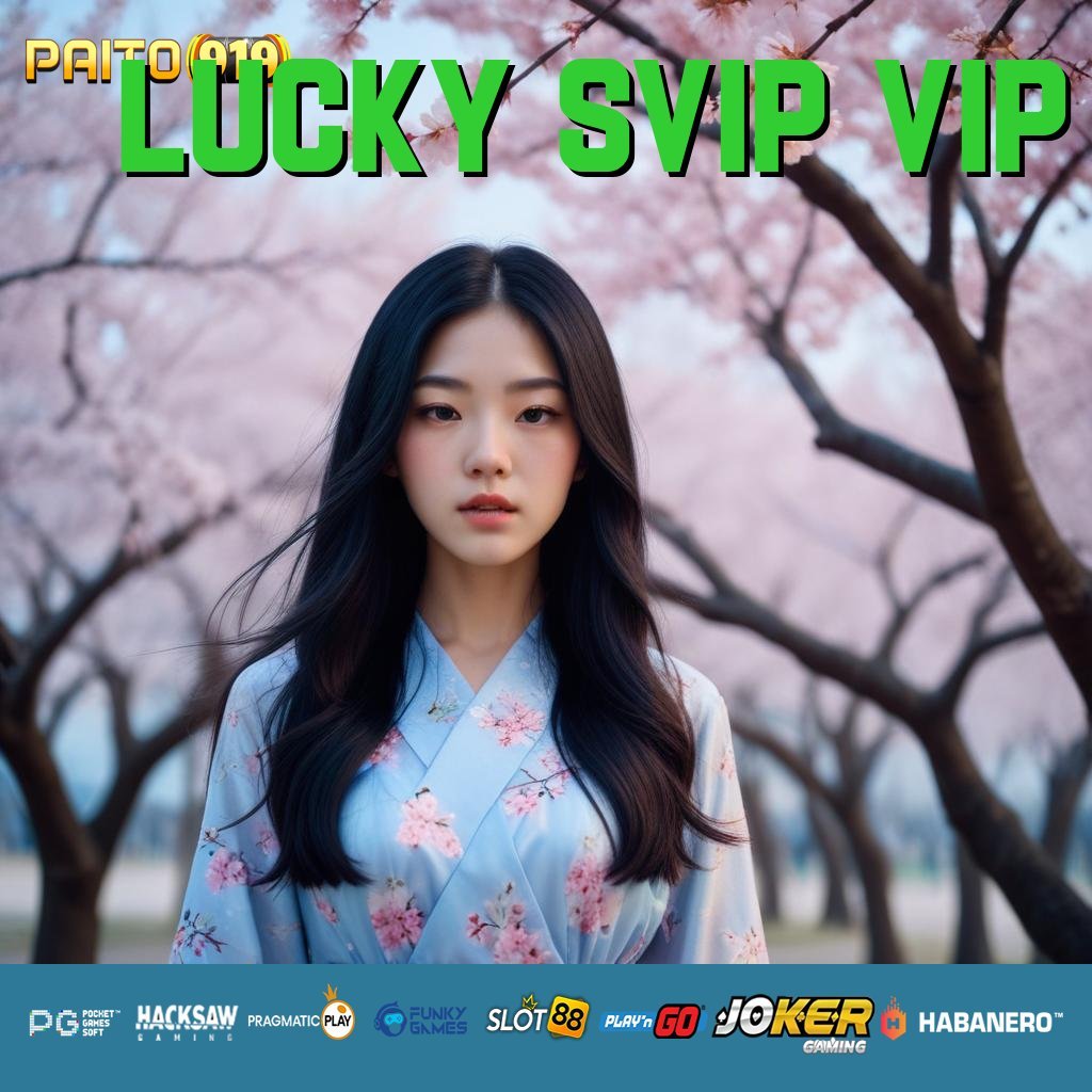 LUCKY SVIP VIP - APK dengan Desain Ergonomis untuk Login Mudah