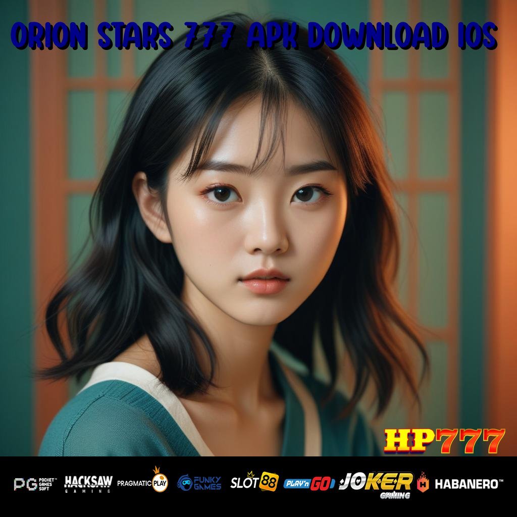 ORION STARS 777 APK DOWNLOAD IOS