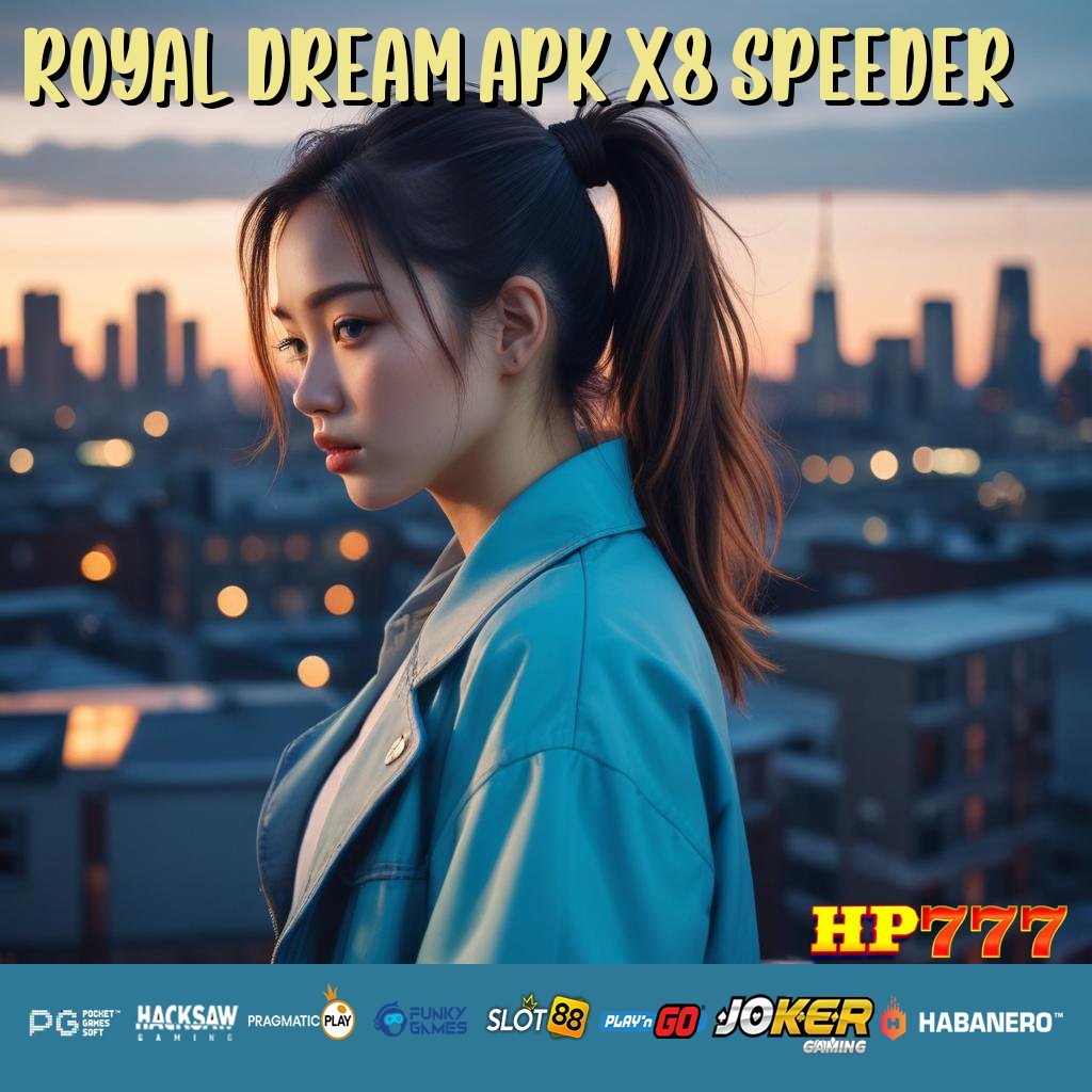 ROYAL DREAM APK X8 SPEEDER