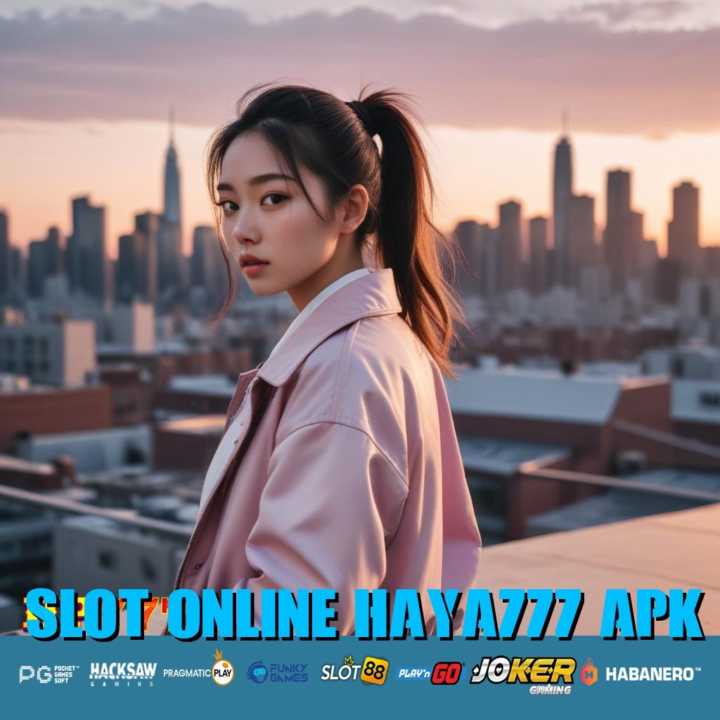 SLOT ONLINE HAYA777 APK Layanan Kesehatan Jasa Pembuatan Foto Update Stabil