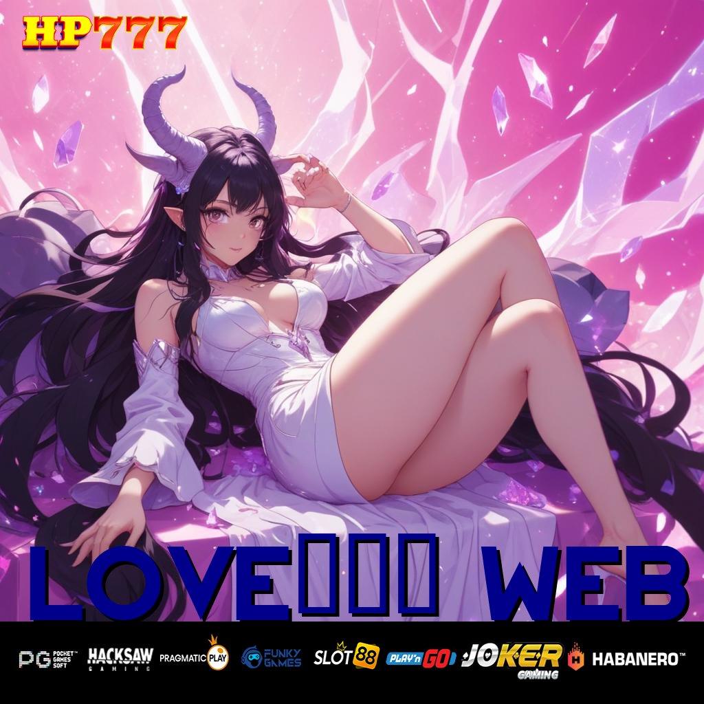 LOVE678 WEB Langkah Cepat Cobain Download Gratis