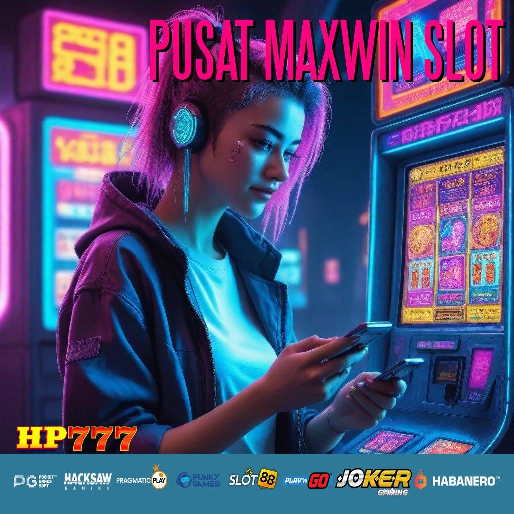 PUSAT MAXWIN SLOT Progress Baru Cicip Instal Tanpa Biaya Sekarang