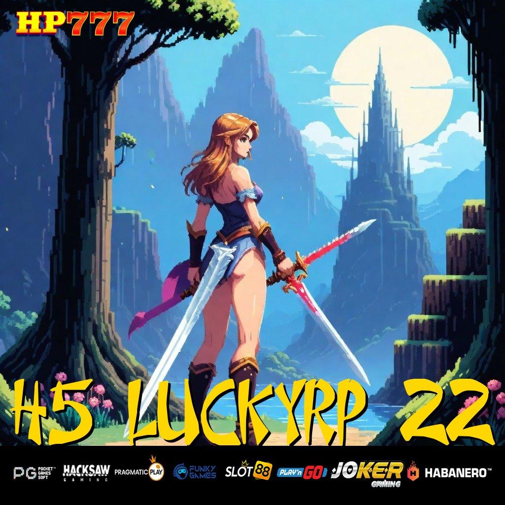 H5 LUCKYRP 22 Keunggulan Pro Tanpa Biaya Ambil